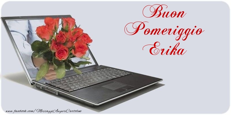 Cartoline di buon pomeriggio - Buon Pomeriggio Erika