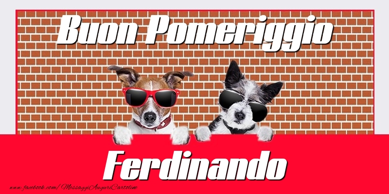 Cartoline di buon pomeriggio - Buon Pomeriggio Ferdinando