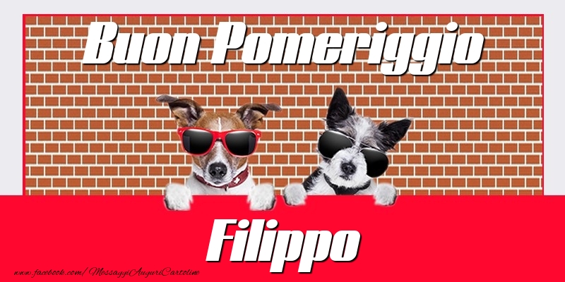 Cartoline di buon pomeriggio - Buon Pomeriggio Filippo