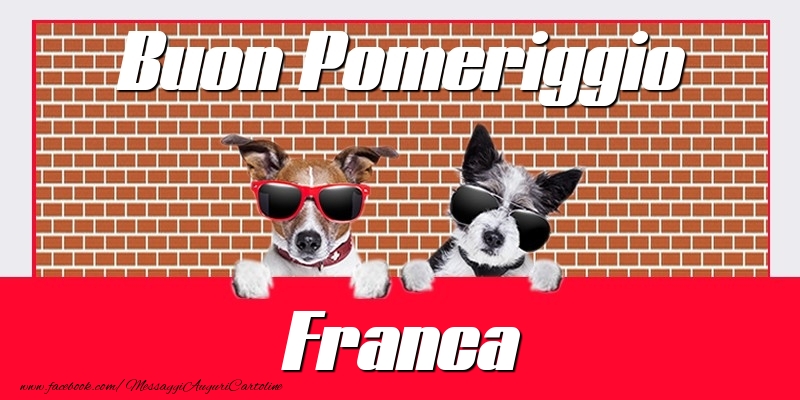 Cartoline di buon pomeriggio - Buon Pomeriggio Franca