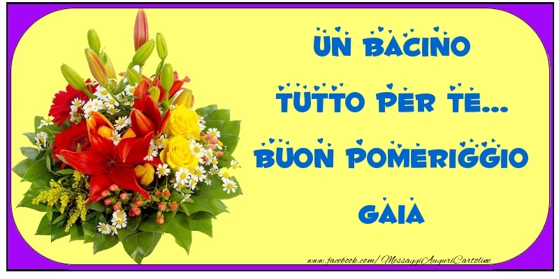 Cartoline di buon pomeriggio - Un bacino tutto per Te... Buon Pomeriggio Gaia