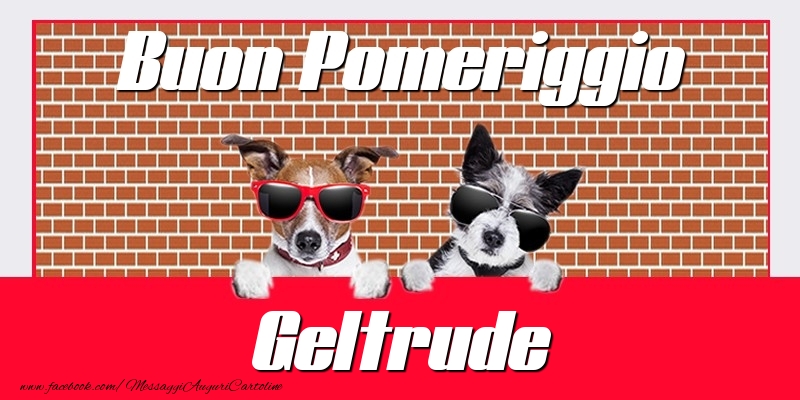 Cartoline di buon pomeriggio - Buon Pomeriggio Geltrude