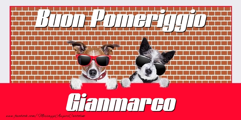Cartoline di buon pomeriggio - Buon Pomeriggio Gianmarco
