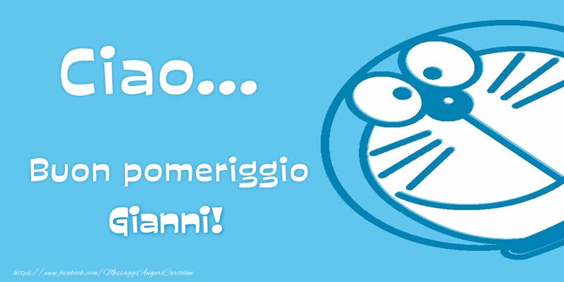 Cartoline di buon pomeriggio - Ciao...   Buon pomeriggio Gianni!