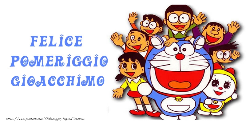 Cartoline di buon pomeriggio - Felice pomeriggio Gioacchimo