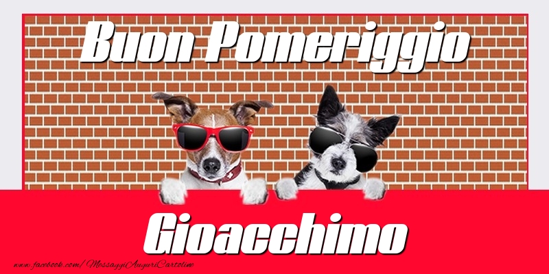 Cartoline di buon pomeriggio - Buon Pomeriggio Gioacchimo