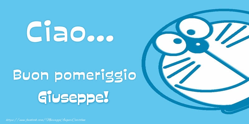 Cartoline di buon pomeriggio - Ciao...   Buon pomeriggio Giuseppe!