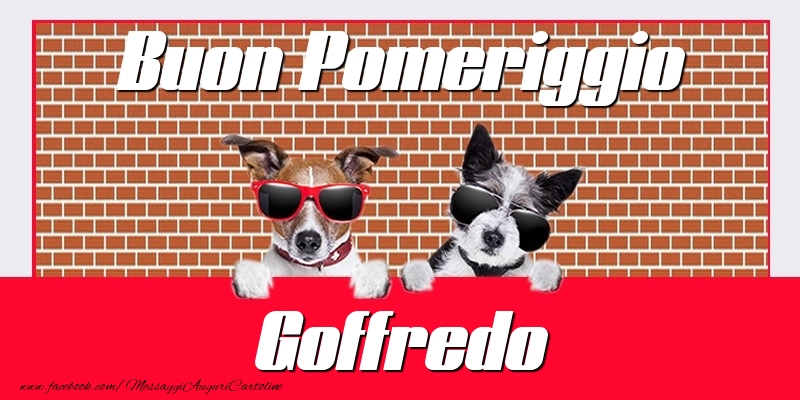 Cartoline di buon pomeriggio - Buon Pomeriggio Goffredo