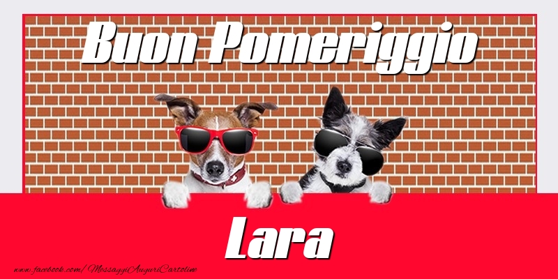 Cartoline di buon pomeriggio - Buon Pomeriggio Lara