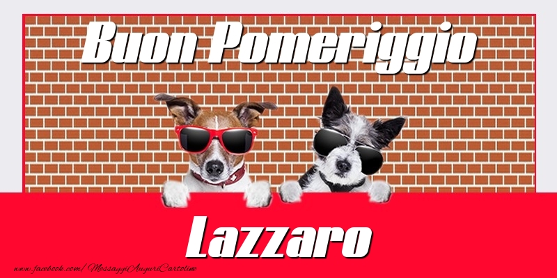 Cartoline di buon pomeriggio - Buon Pomeriggio Lazzaro