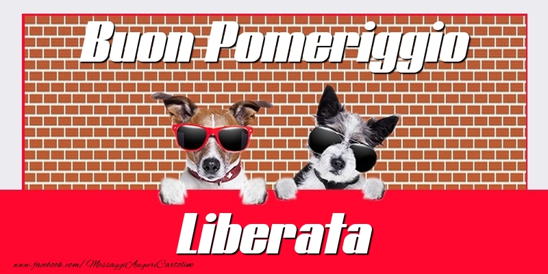 Cartoline di buon pomeriggio - Buon Pomeriggio Liberata