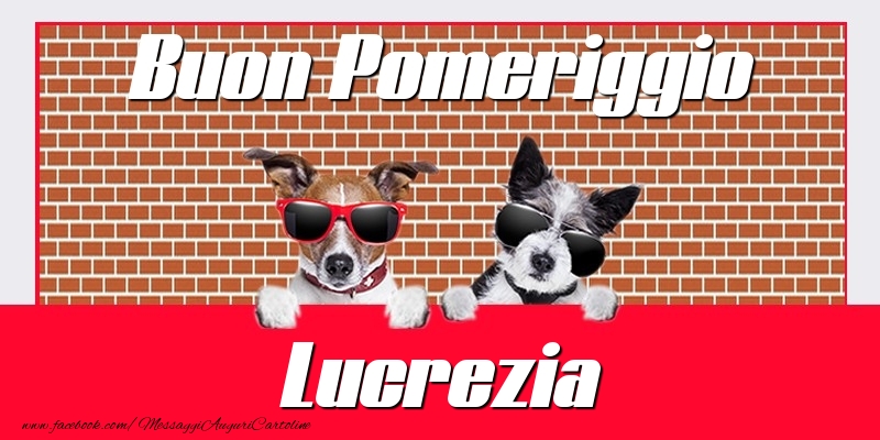 Cartoline di buon pomeriggio - Buon Pomeriggio Lucrezia