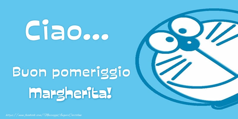 Cartoline di buon pomeriggio - Ciao...   Buon pomeriggio Margherita!