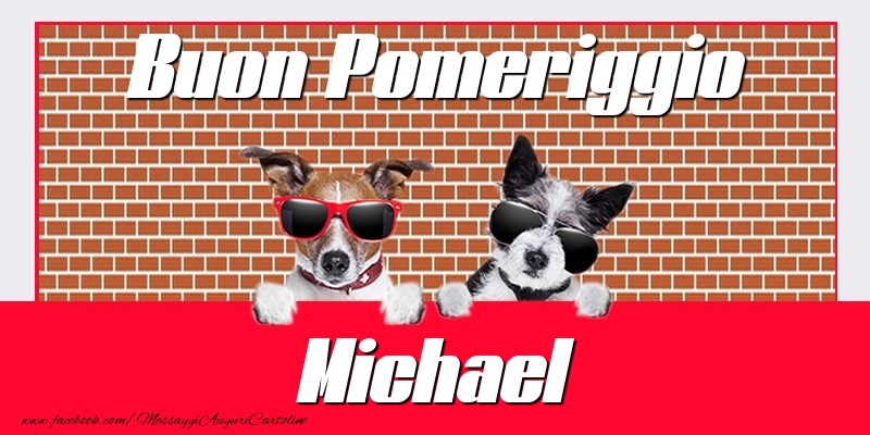Cartoline di buon pomeriggio - Buon Pomeriggio Michael