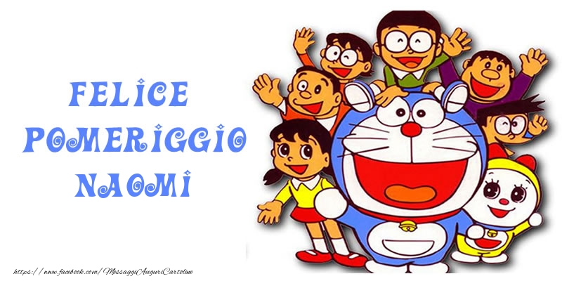 Cartoline di buon pomeriggio - Felice pomeriggio Naomi