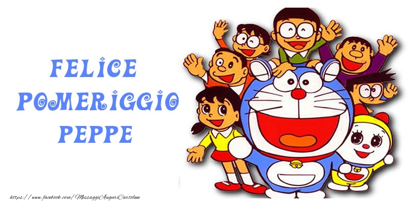 Cartoline di buon pomeriggio - Felice pomeriggio Peppe