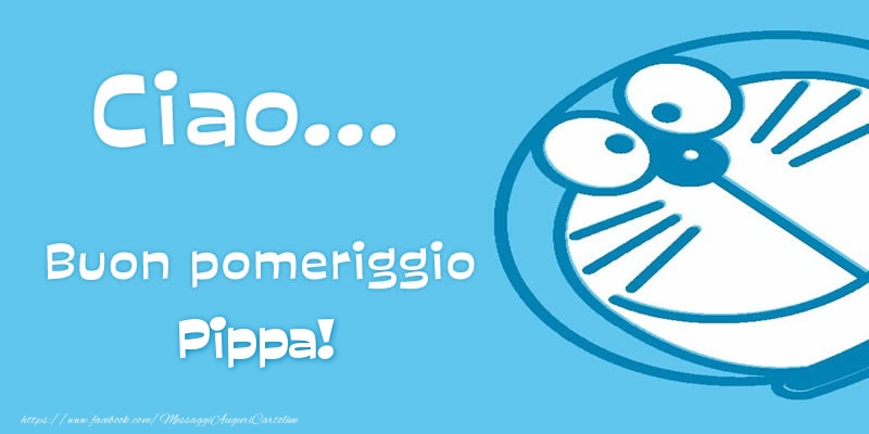 Cartoline di buon pomeriggio - Ciao...   Buon pomeriggio Pippa!