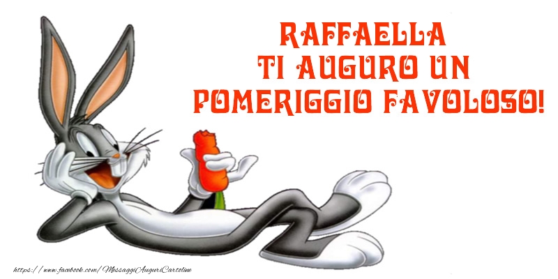 Cartoline di buon pomeriggio - Raffaella ti auguro un pomeriggio favoloso!