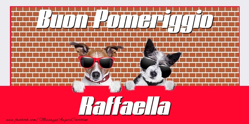 Cartoline di buon pomeriggio - Buon Pomeriggio Raffaella