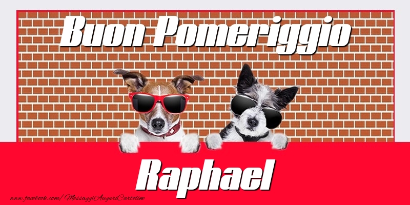 Cartoline di buon pomeriggio - Buon Pomeriggio Raphael