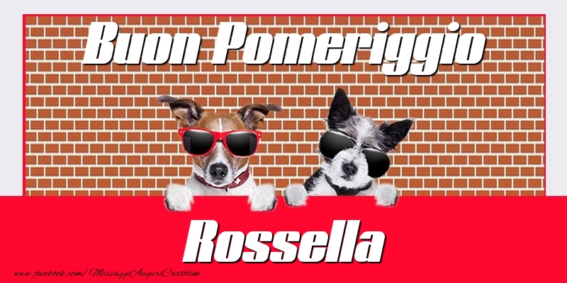 Cartoline di buon pomeriggio - Buon Pomeriggio Rossella