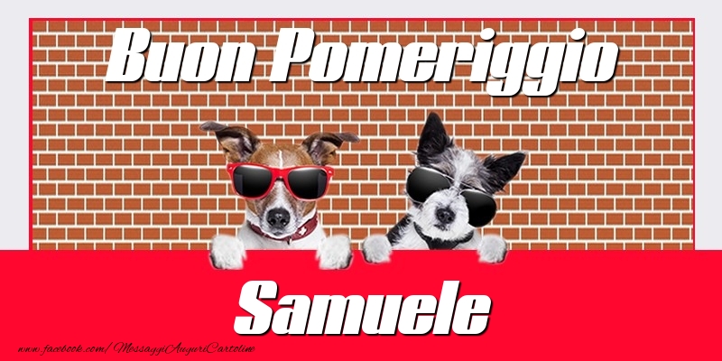 Cartoline di buon pomeriggio - Buon Pomeriggio Samuele