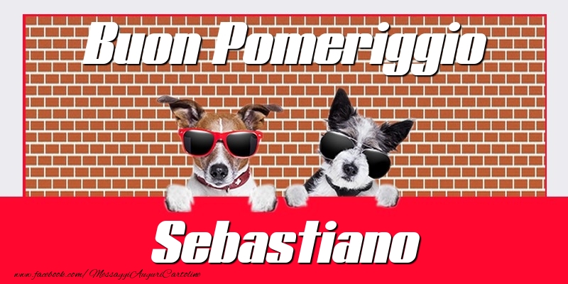 Cartoline di buon pomeriggio - Buon Pomeriggio Sebastiano