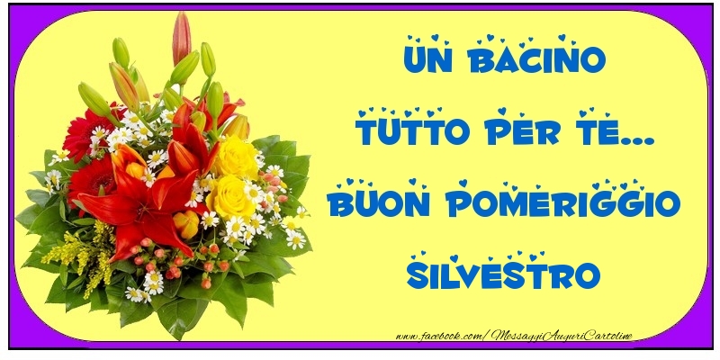 Cartoline di buon pomeriggio - Un bacino tutto per Te... Buon Pomeriggio Silvestro