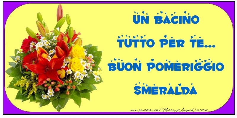 Cartoline di buon pomeriggio - Un bacino tutto per Te... Buon Pomeriggio Smeralda