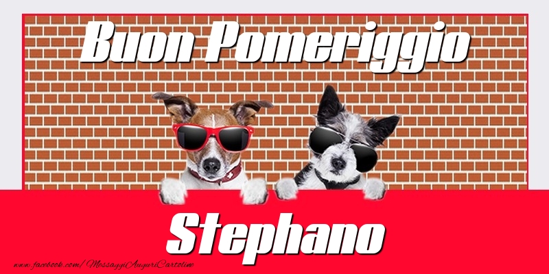 Cartoline di buon pomeriggio - Buon Pomeriggio Stephano