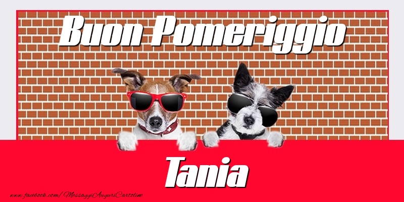 Cartoline di buon pomeriggio - Buon Pomeriggio Tania