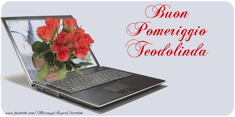 Cartoline di buon pomeriggio - Buon Pomeriggio Teodolinda