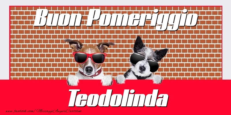 Cartoline di buon pomeriggio - Buon Pomeriggio Teodolinda
