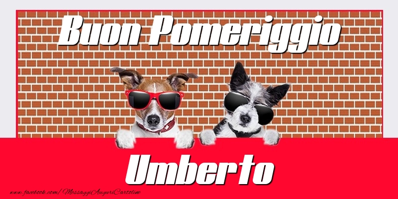 Cartoline di buon pomeriggio - Buon Pomeriggio Umberto
