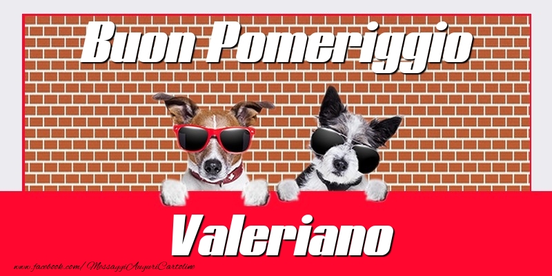 Cartoline di buon pomeriggio - Buon Pomeriggio Valeriano