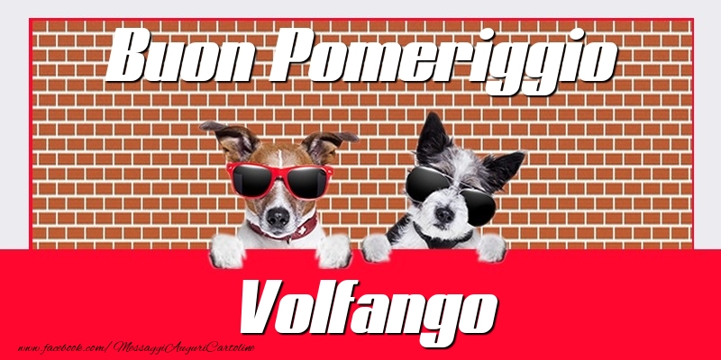 Cartoline di buon pomeriggio - Buon Pomeriggio Volfango