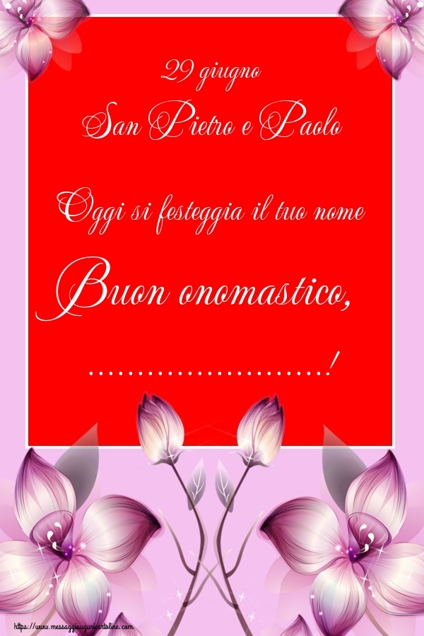 Cartoline personalizzate di Santi Pietro e Paolo - 29 giugno San Pietro e Paolo Oggi si festeggia il tuo nome Buon onomastico, ...!