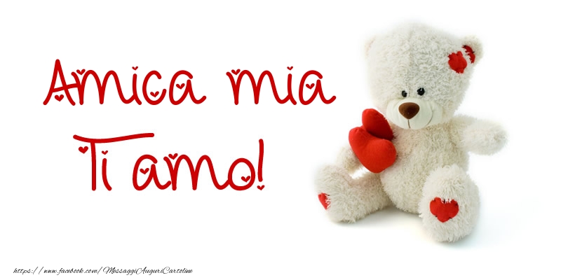 Cartoline d'amore per Amica - Amica mia Ti amo!