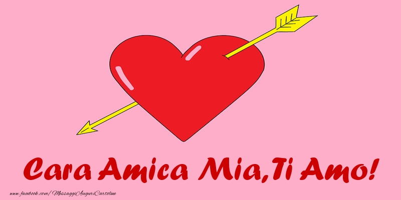 Cartoline d'amore per Amica - Cara amica mia, ti amo!