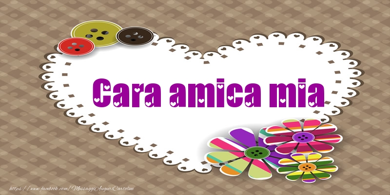 Cartoline d'amore per Amica - Cara amica mia nel cuore!
