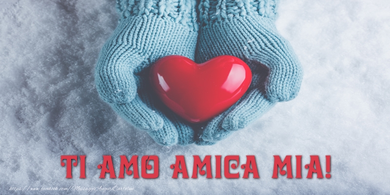 Cartoline d'amore per Amica - TI AMO amica mia!
