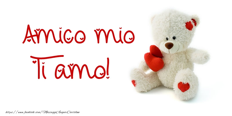 Cartoline d'amore per Amico - Amico mio Ti amo!