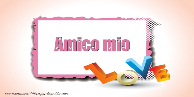 Cartoline d'amore per Amico - Amico mio Love