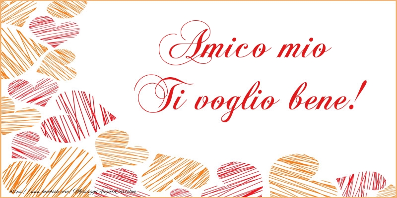 Cartoline d'amore per Amico - Amico mio Ti voglio bene!