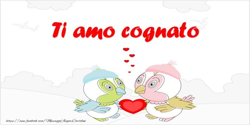 Cartoline d'amore per Cognato - Ti amo cognato