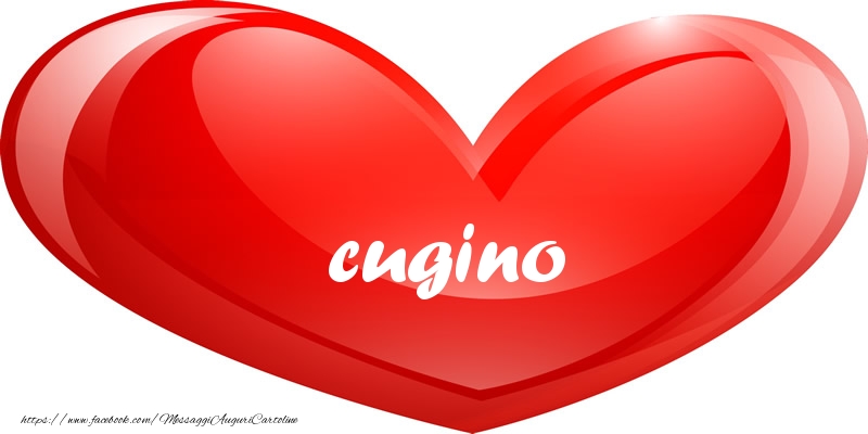 Cartoline d'amore per Cugino - cugino nel cuore