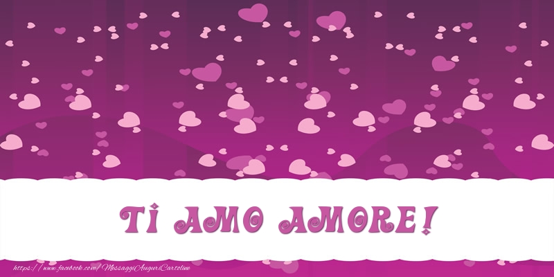 Cartoline d'amore per Fidanzato - Ti amo amore!