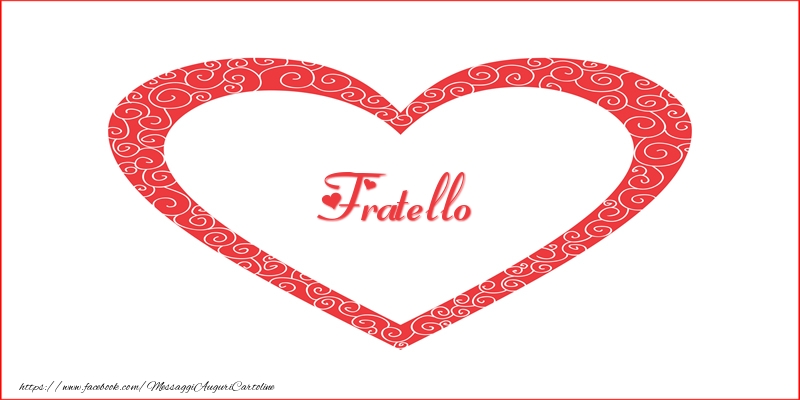 Cartoline d'amore per Fratello - Fratello | Nome nel Cuore