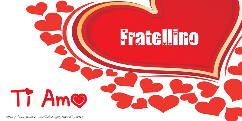 Cartoline d'amore per Fratello - Fratellino | Ti amo | Nome nel Cuore