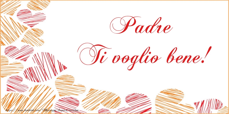 Cartoline d'amore per Padre - Padre Ti voglio bene!